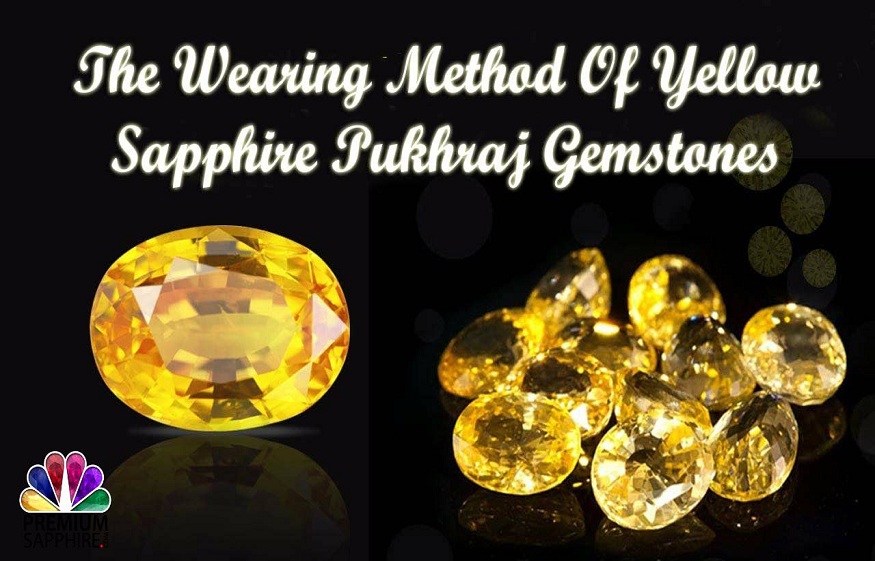 Wonderful perks of wearing yellow sapphire or pukhraj stone?