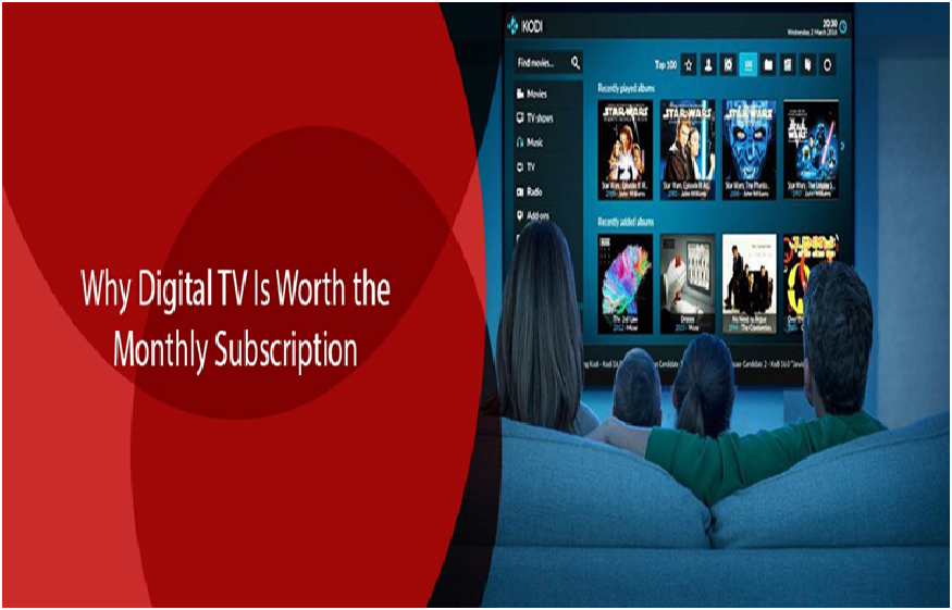 Why Digital TV Is Worth the Monthly Subscription